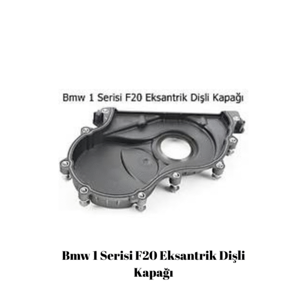 Bmw 1 Serisi F20 Eksantrik Dişli Kapağı