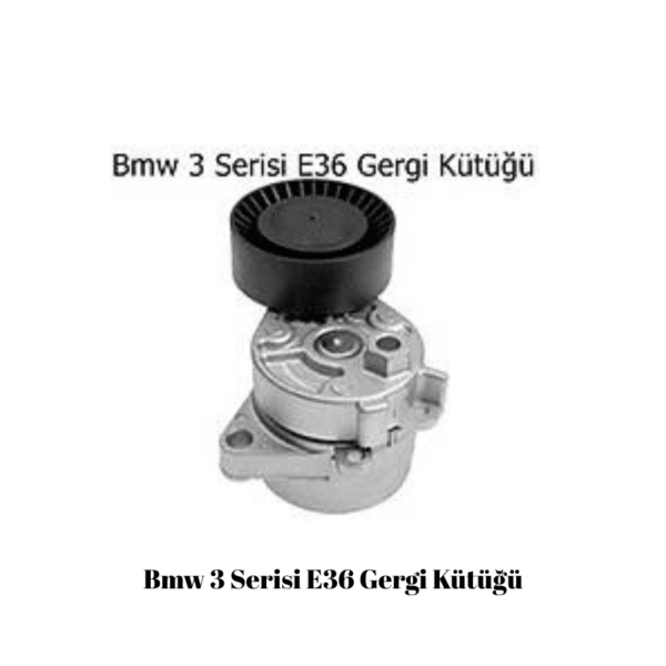 Bmw 3 Serisi E36 Gergi Kütüğü